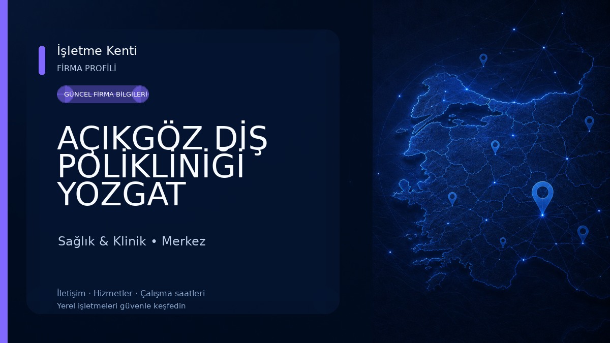 AÇIKGÖZ DİŞ POLİKLİNİĞİ YOZGAT