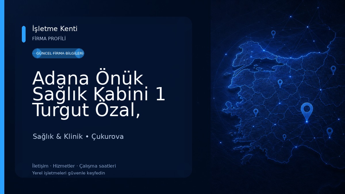 Adana Önük Sağlık Kabini 1 Turgut Özal, Güzelyalı, Kurttepe, Süleyman Demirel, Barajyolu, Kenan Evren Sağlık & Klinik