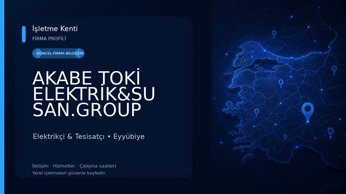 AKABE TOKİ ELEKTRİK&SU SAN.GROUP Elektrikçi & Tesisatçı