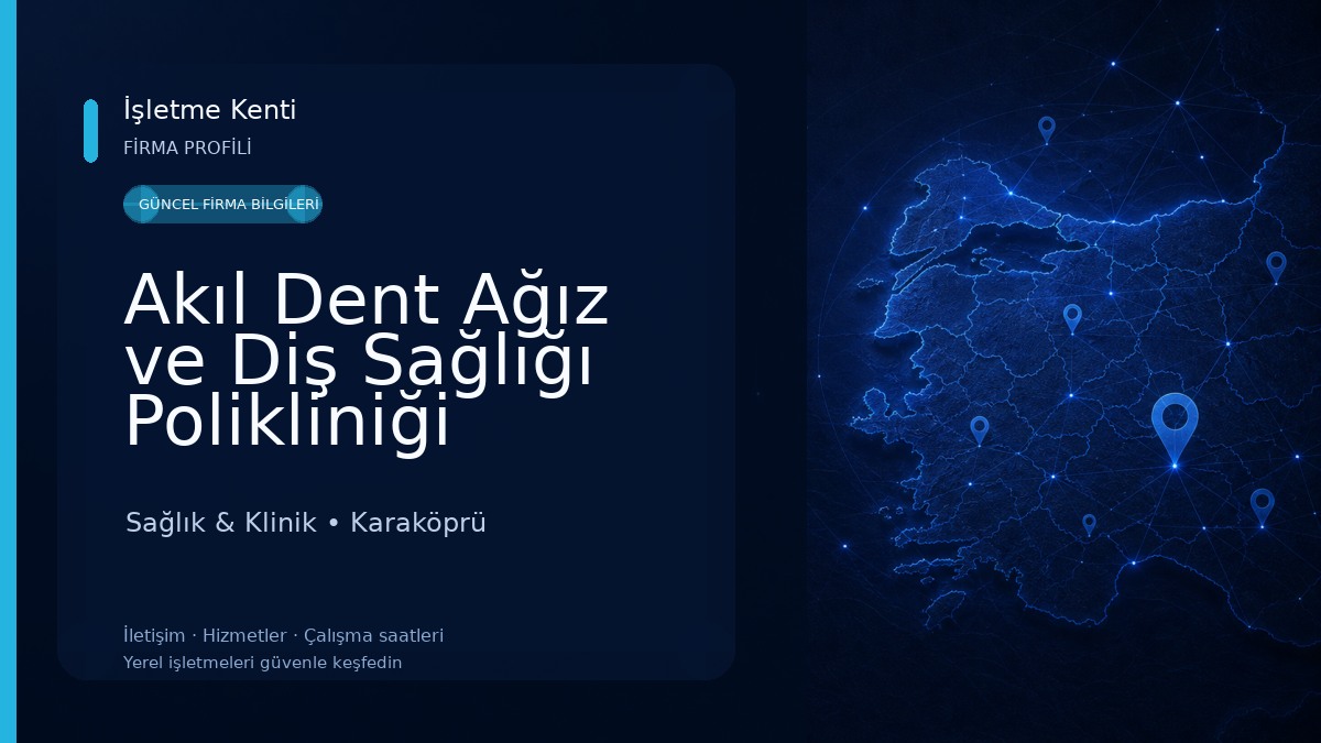 Akıl Dent Ağız ve Diş Sağlığı Polikliniği 