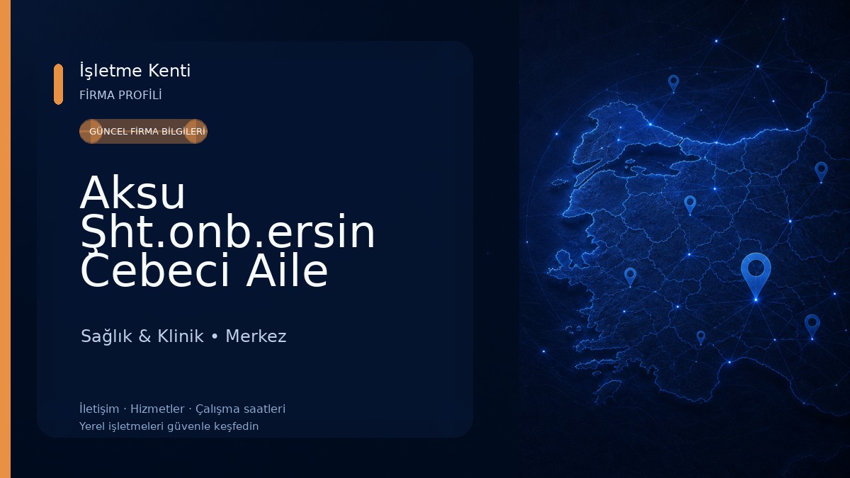 Aksu Şht.onb.ersin Cebeci Aile Sağlık Mrk. Sağlık & Klinik