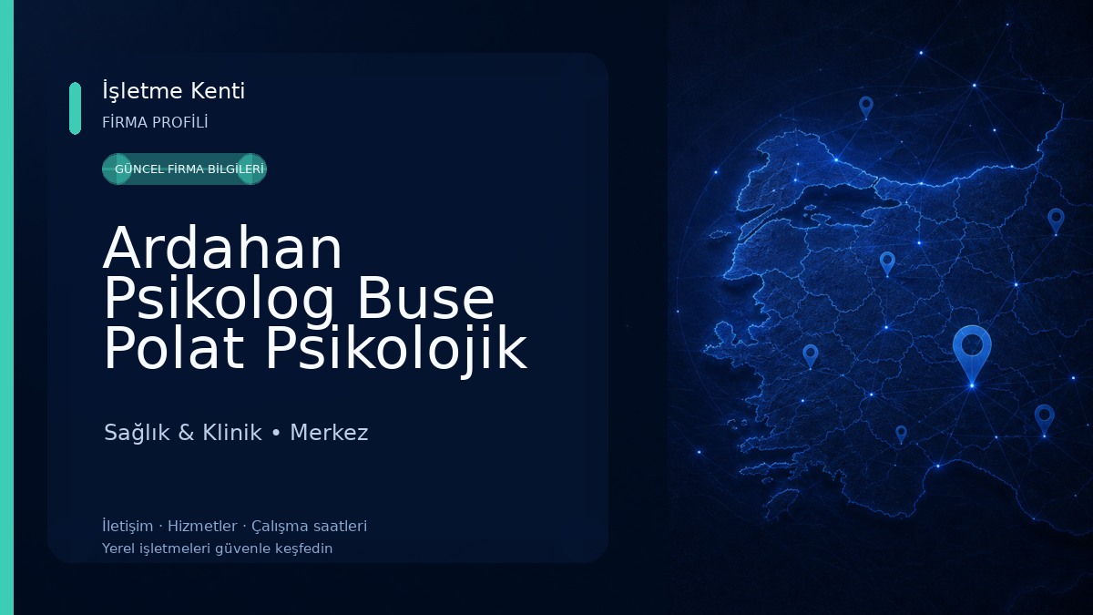 Ardahan Psikolog Buse Polat Psikolojik Danışmanlık Merkezi 