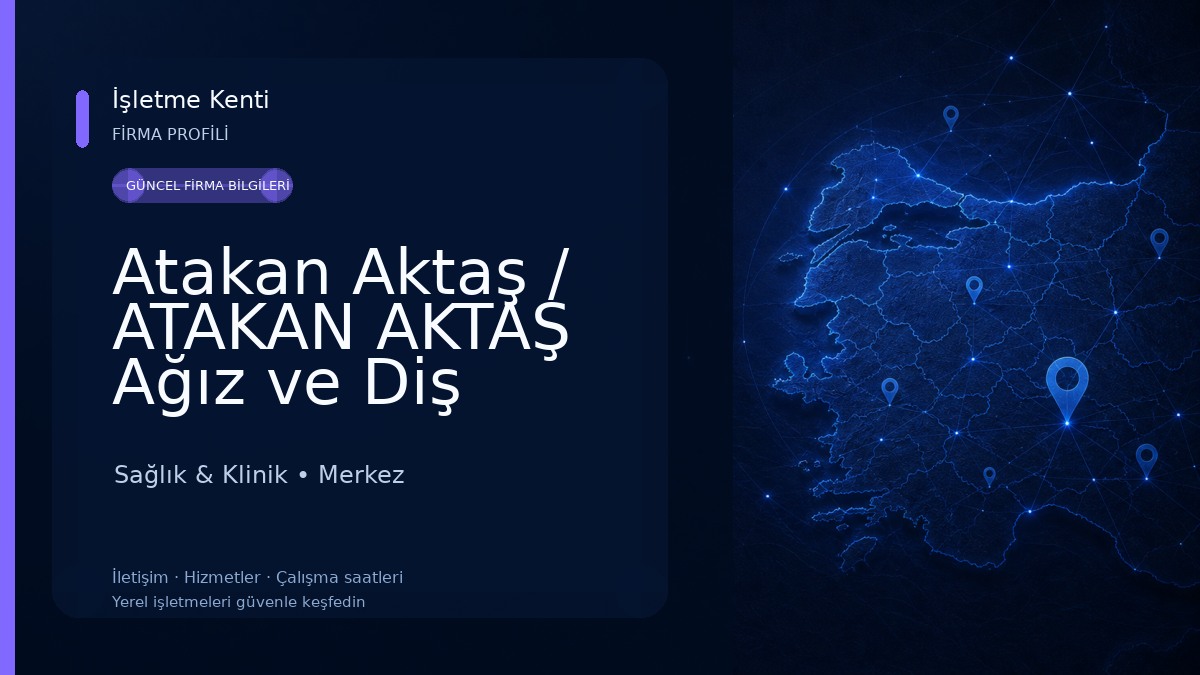 Atakan Aktaş / ATAKAN AKTAŞ Ağız ve Diş Sağlığı Polikliniği 