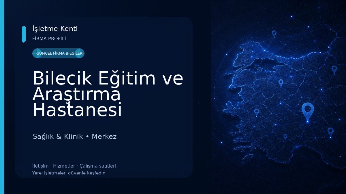 Bilecik Eğitim ve Araştırma Hastanesi Sağlık & Klinik