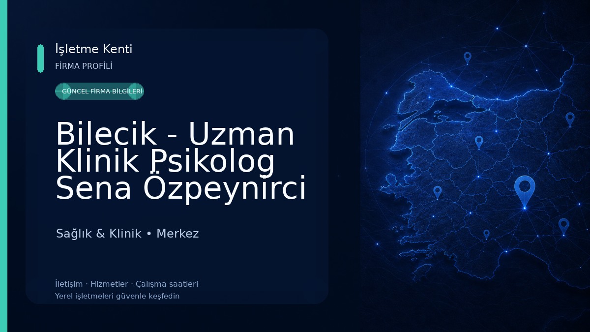 Bilecik - Uzman Klinik Psikolog Sena Özpeynirci Ersan Sağlık & Klinik
