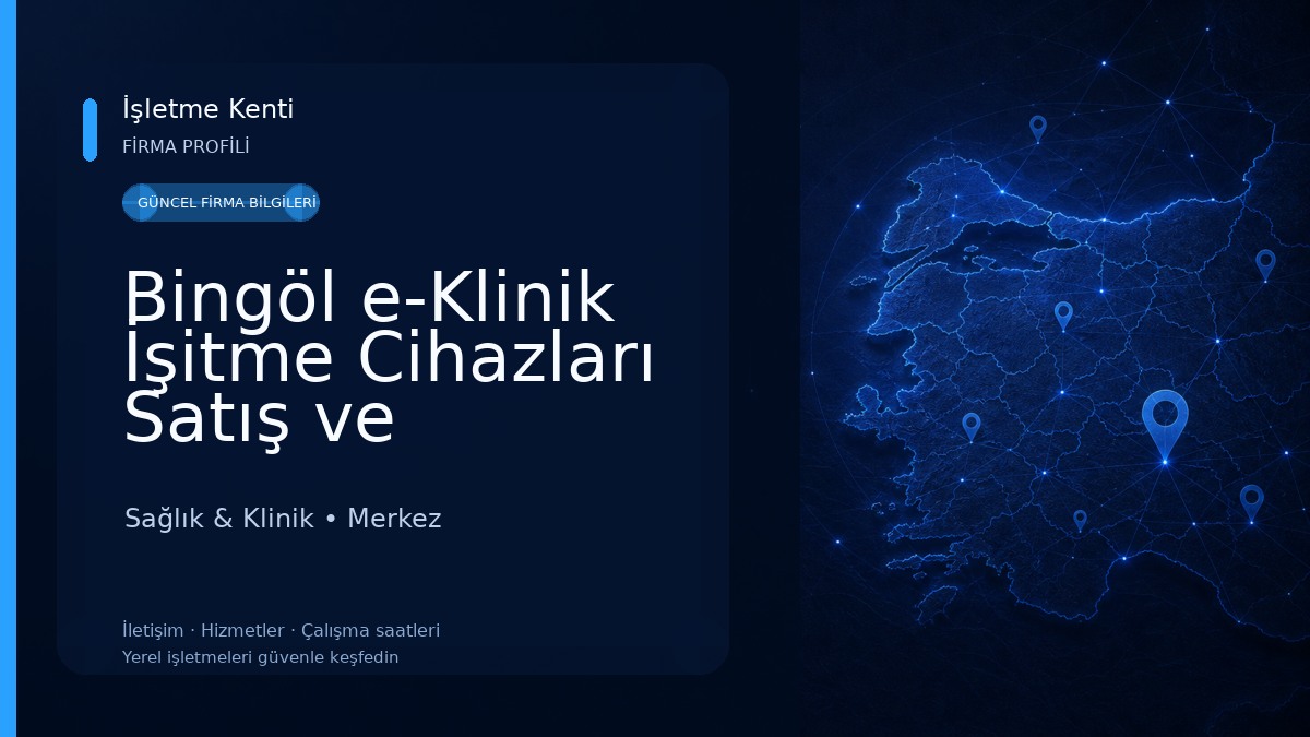 Bingöl e-Klinik İşitme Cihazları Satış ve Uygulama Merkezi 