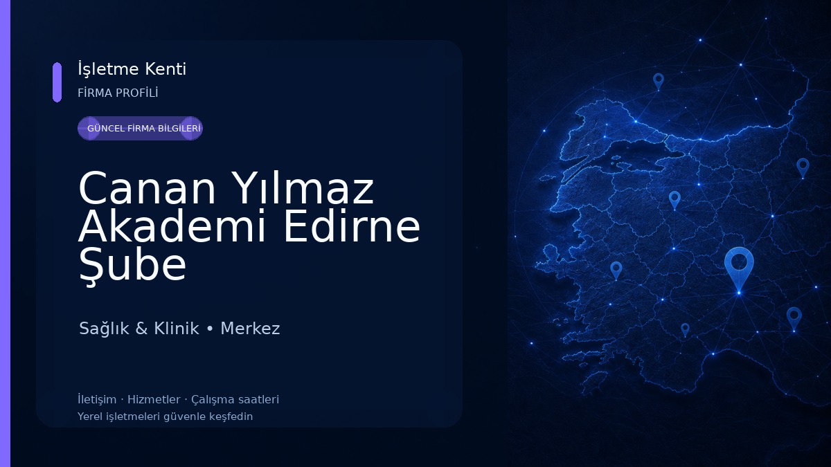 Canan Yılmaz Akademi Edirne Şube Sağlık & Klinik
