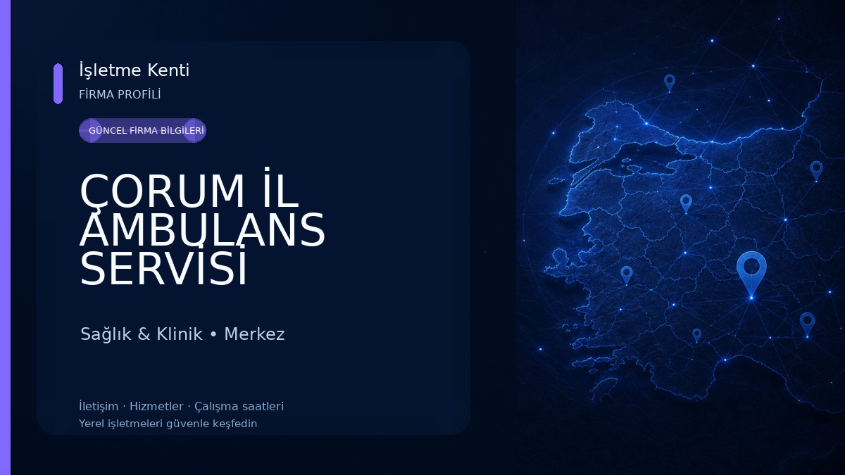 ÇORUM İL AMBULANS SERVİSİ BAŞHEKİMLİĞİ Sağlık & Klinik