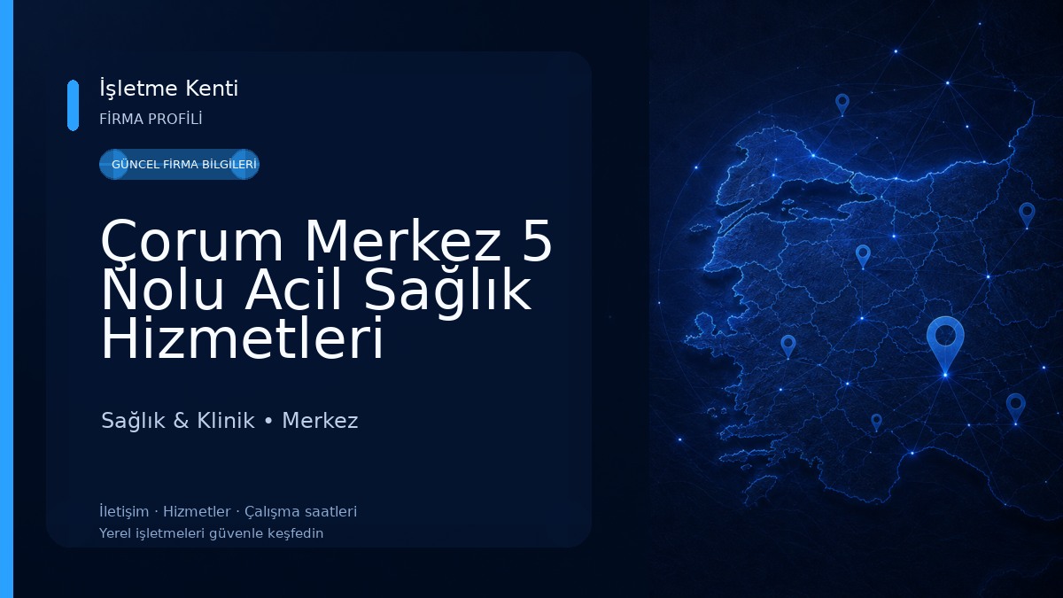 Çorum Merkez 5 Nolu Acil Sağlık Hizmetleri İstasyonu Sağlık & Klinik