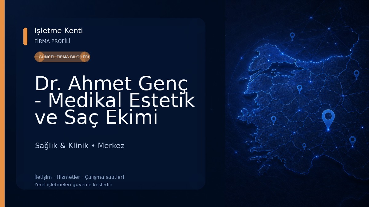 Dr. Ahmet Genç - Medikal Estetik ve Saç Ekimi Kliniği 