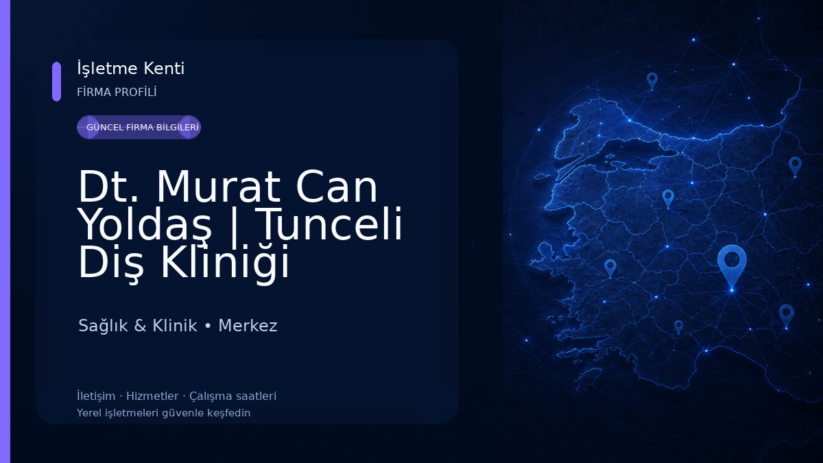 Dt. Murat Can Yoldaş | Tunceli Diş Kliniği Sağlık & Klinik