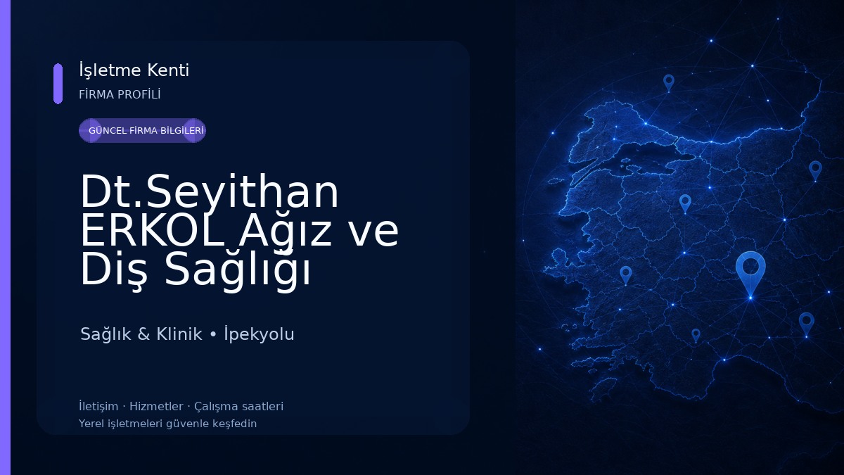 Dt.Seyithan ERKOL Ağız ve Diş Sağlığı Kliniği