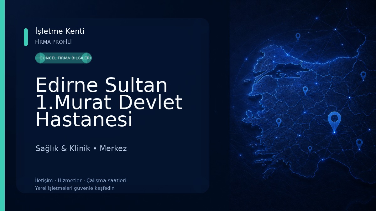 Edirne Sultan 1.Murat Devlet Hastanesi Sağlık & Klinik