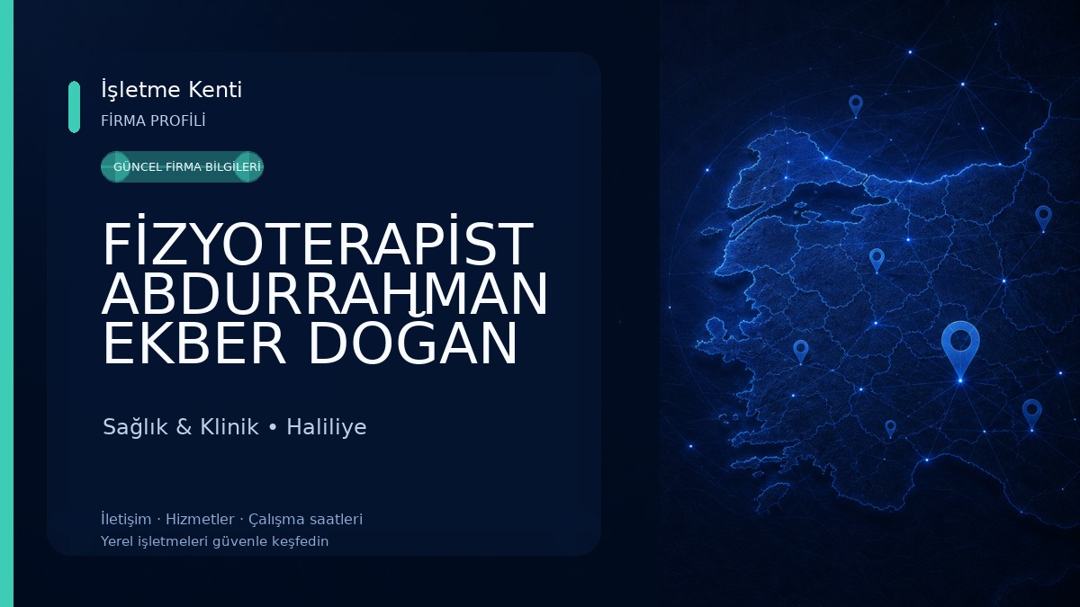 FİZYOTERAPİST ABDURRAHMAN EKBER DOĞAN ÖZEL SAĞLIK MESLEK HİZMET BİRİMİ