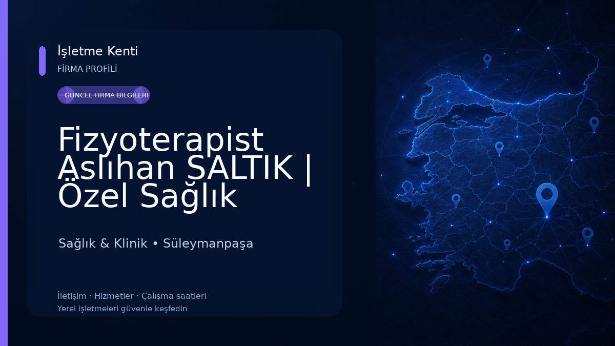 Fizyoterapist Aslıhan SALTIK | Özel Sağlık Meslek Hizmet Birimi Sağlık & Klinik
