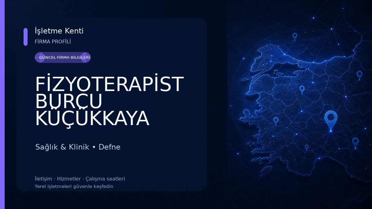 FİZYOTERAPİST BURCU KÜÇÜKKAYA ÖZEL SAĞLIK MESLEK HİZMET BİRİMİ