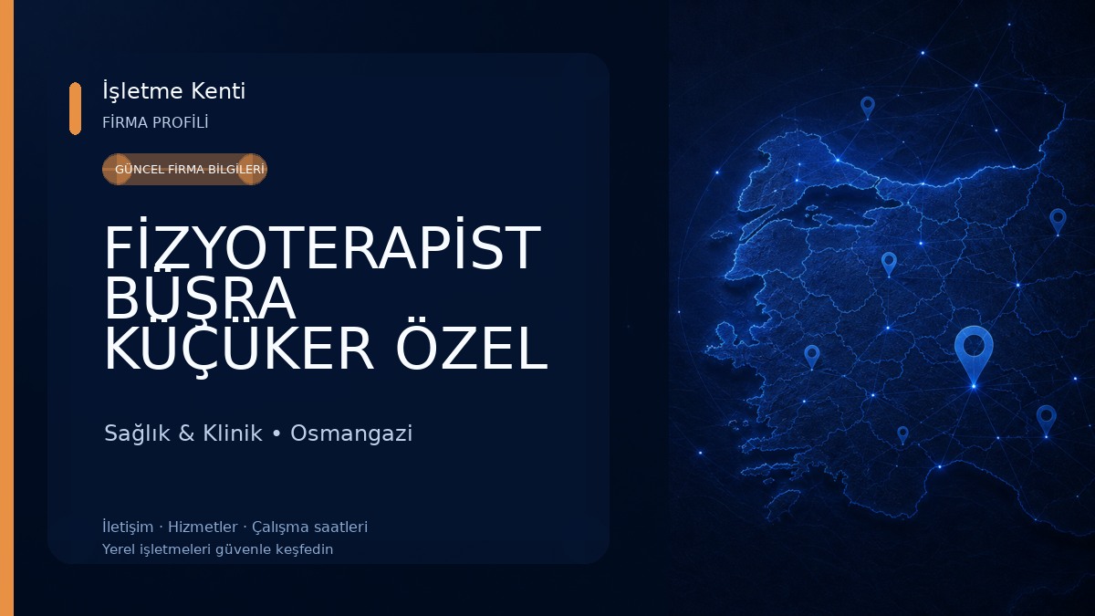 FİZYOTERAPİST BÜŞRA KÜÇÜKER ÖZEL SAĞLIK MESLEK HİZMET BİRİMİ Sağlık & Klinik