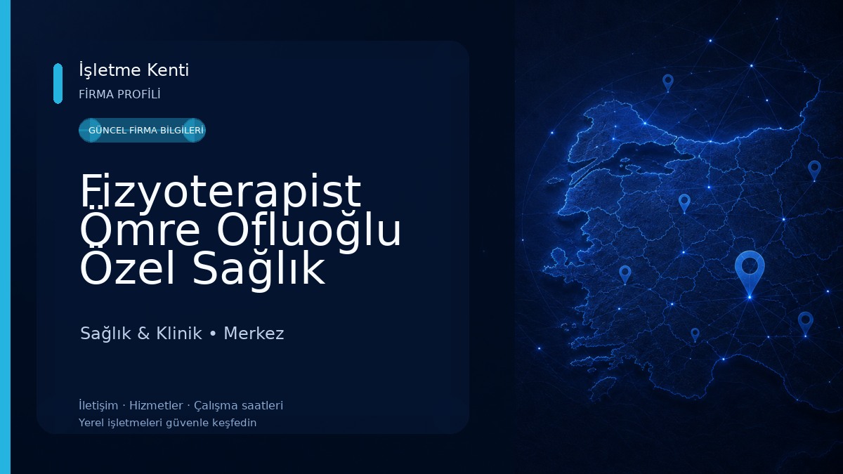 Fizyoterapist Ömre Ofluoğlu Özel Sağlık Meslek Hizmet Birimi