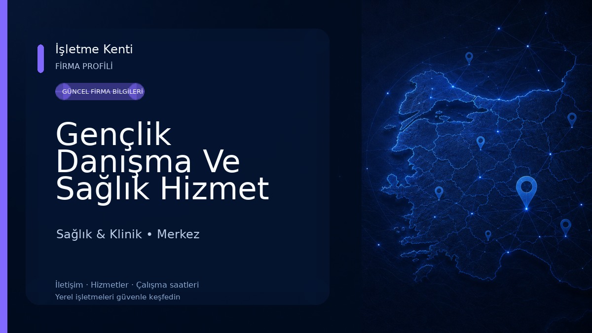 Gençlik Danışma Ve Sağlık Hizmet Merkez Sağlık & Klinik