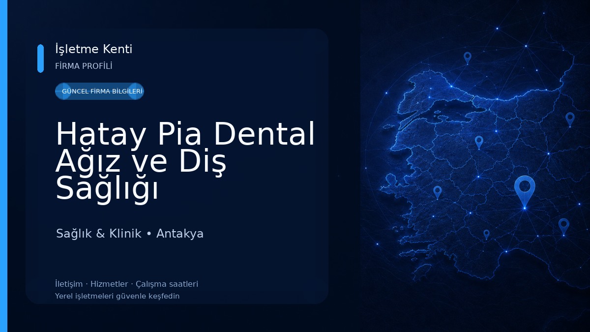 Hatay Pia Dental Ağız ve Diş Sağlığı Polikliniği