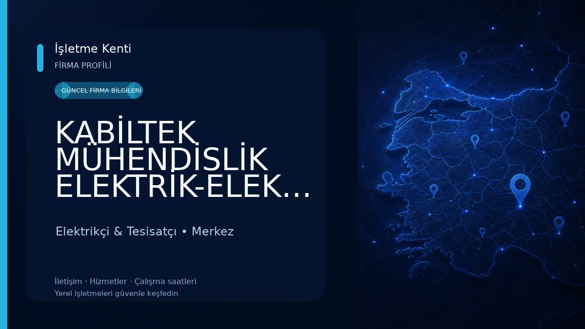 KABİLTEK MÜHENDİSLİK ELEKTRİK-ELEKTRONİK İNŞ. TAR.SAN.TİC.LTD.ŞTİ Elektrikçi & Tesisatçı