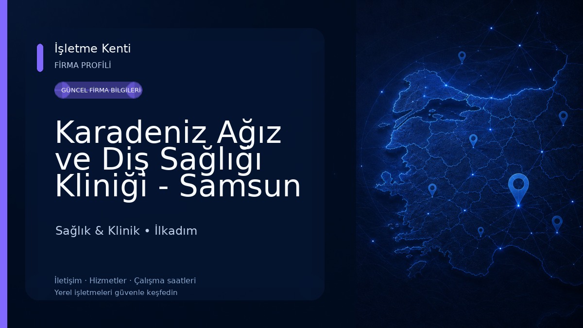 Karadeniz Ağız ve Diş Sağlığı Kliniği - Samsun İlkadım Şube