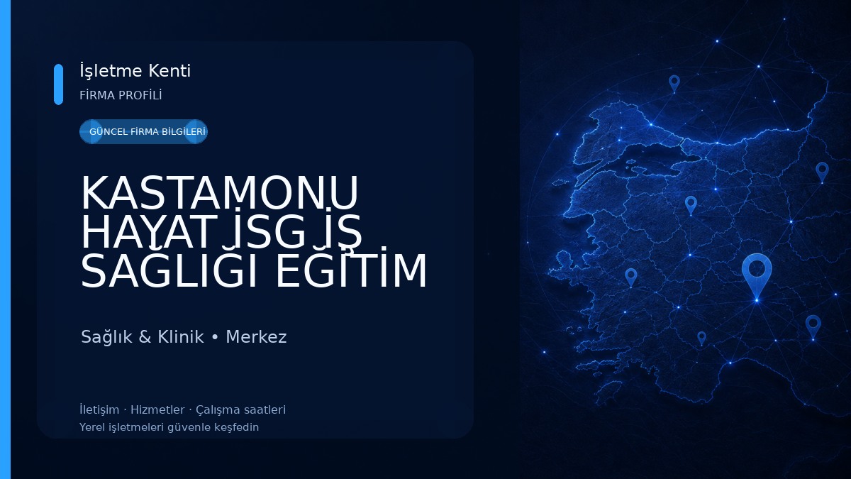KASTAMONU HAYAT İSG İŞ SAĞLIĞI EĞİTİM DAN. HİZ. LTD. ŞTİ. Sağlık & Klinik