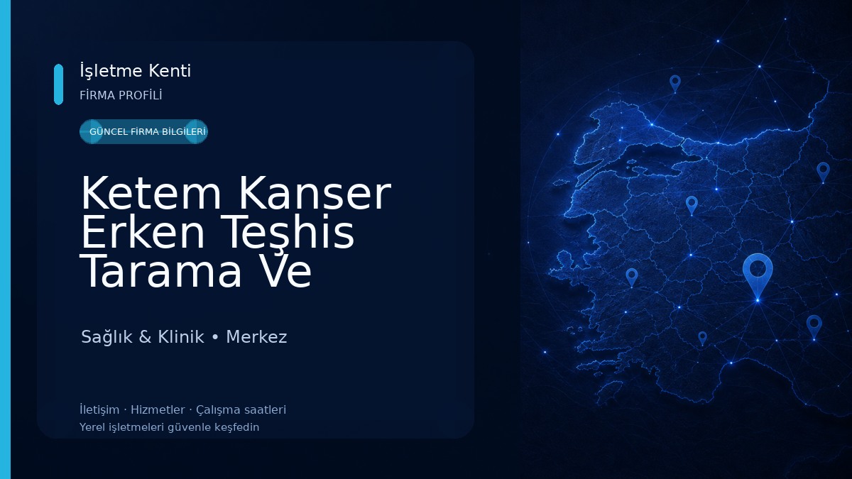 Ketem Kanser Erken Teşhis Tarama Ve Eğitim Merkez Sağlık & Klinik