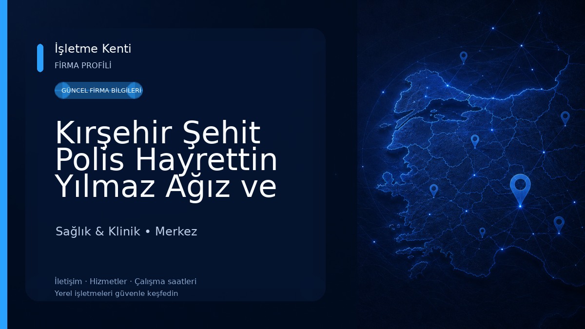 Kırşehir Şehit Polis Hayrettin Yılmaz Ağız ve Diş Sağlığı Merkezi Sağlık & Klinik