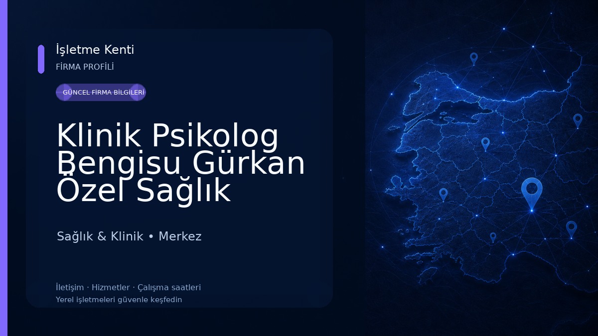 Klinik Psikolog Bengisu Gürkan Özel Sağlık Meslek Hizmet Birimi 