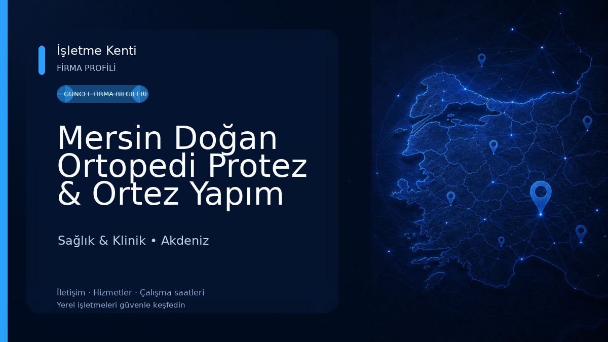 Mersin Doğan Ortopedi Protez & Ortez Yapım ve Uygulama Merkezi