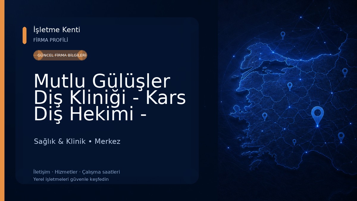 Mutlu Gülüşler Diş Kliniği - Kars Diş Hekimi - Doktoru