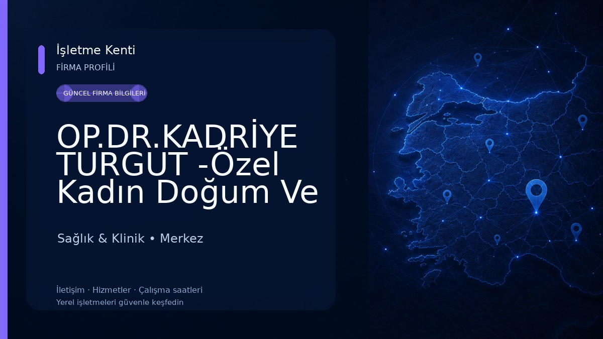 OP.DR.KADRİYE TURGUT -Özel Kadın Doğum Ve Hastalıkları