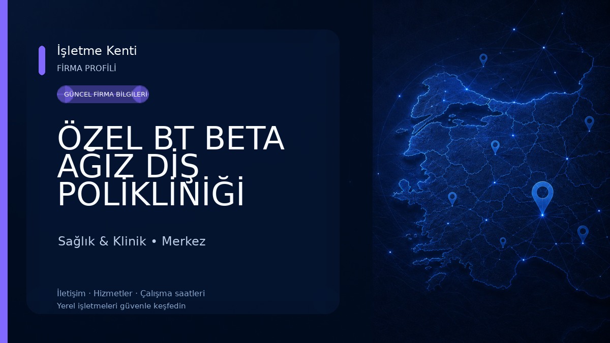 ÖZEL BT BETA AĞIZ DİŞ POLİKLİNİĞİ