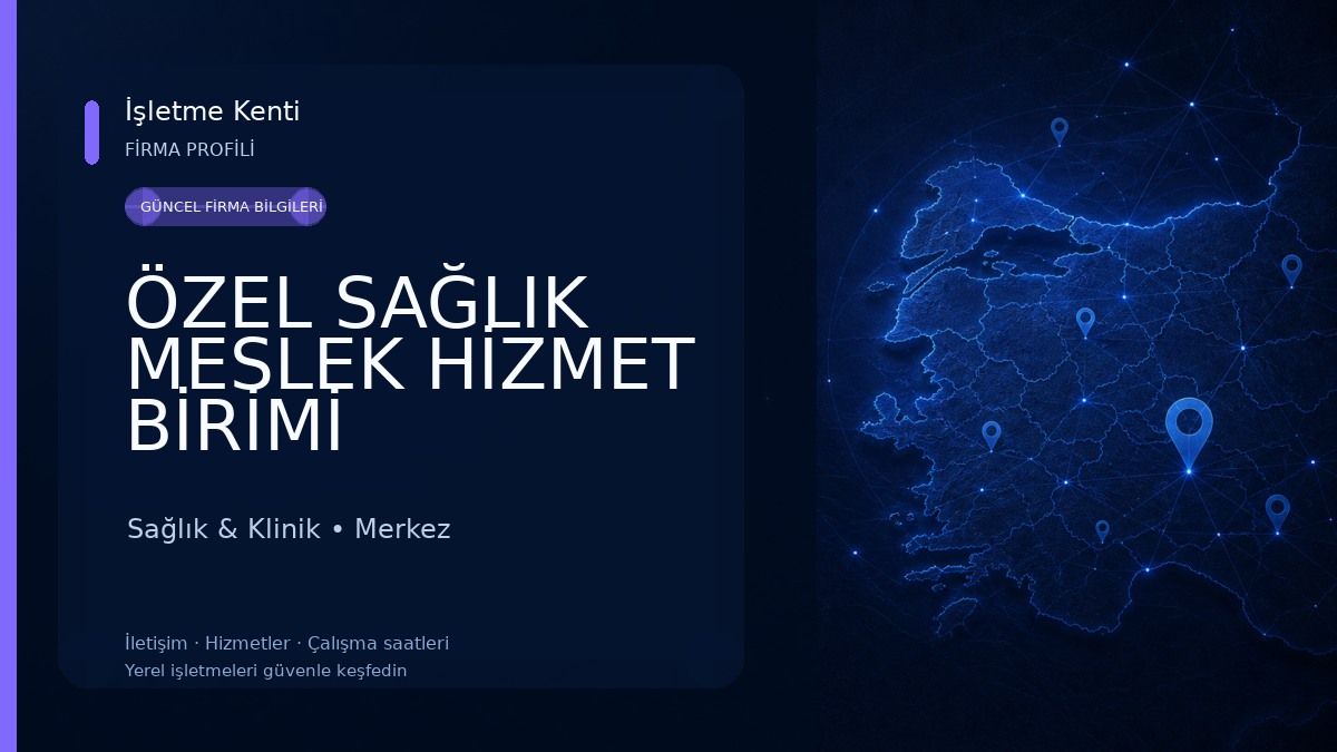 ÖZEL SAĞLIK MESLEK HİZMET BİRİMİ Sağlık & Klinik