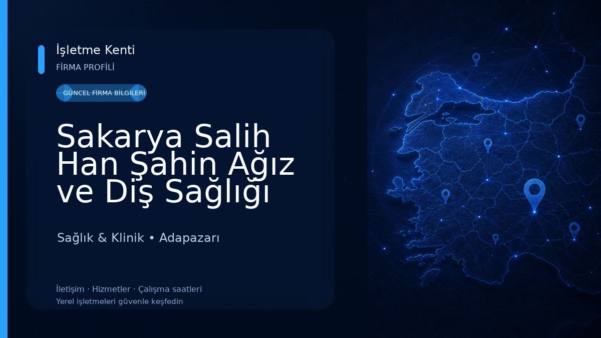 Sakarya Salih Han Şahin Ağız ve Diş Sağlığı Kliniği 