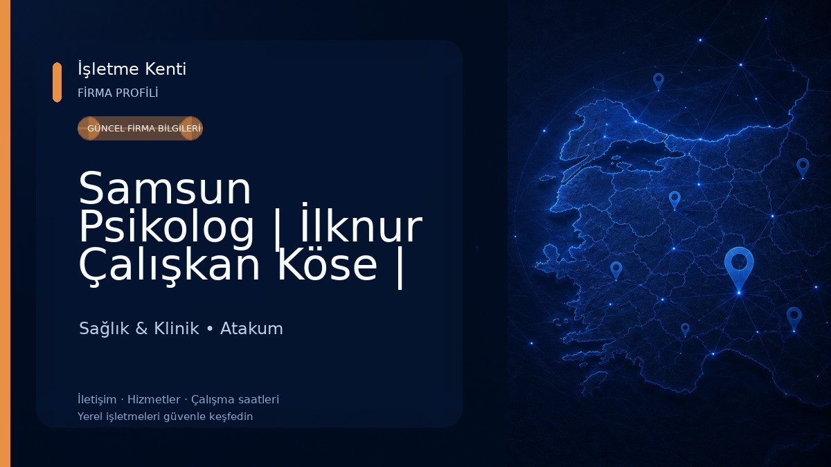 Samsun Psikolog | İlknur Çalışkan Köse | Çocuk Psikoloğu & Pedagog | EMDR | Klinik Psikolog Sağlık & Klinik