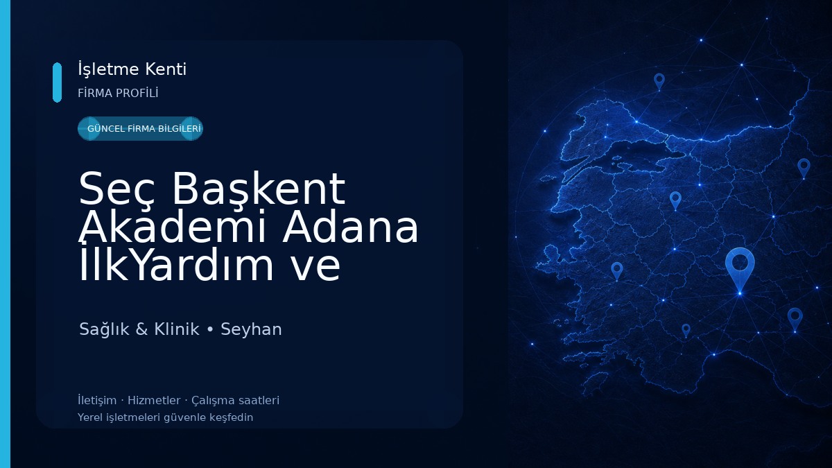 Seç Başkent Akademi Adana İlkYardım ve Psikoteknik Eğitim Merkezi 