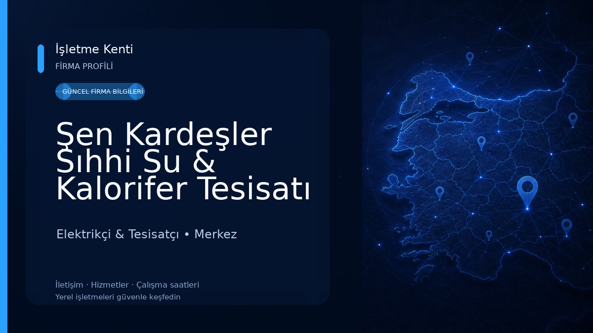 Şen Kardeşler Sıhhi Su & Kalorifer Tesisatı Elektrikçi & Tesisatçı