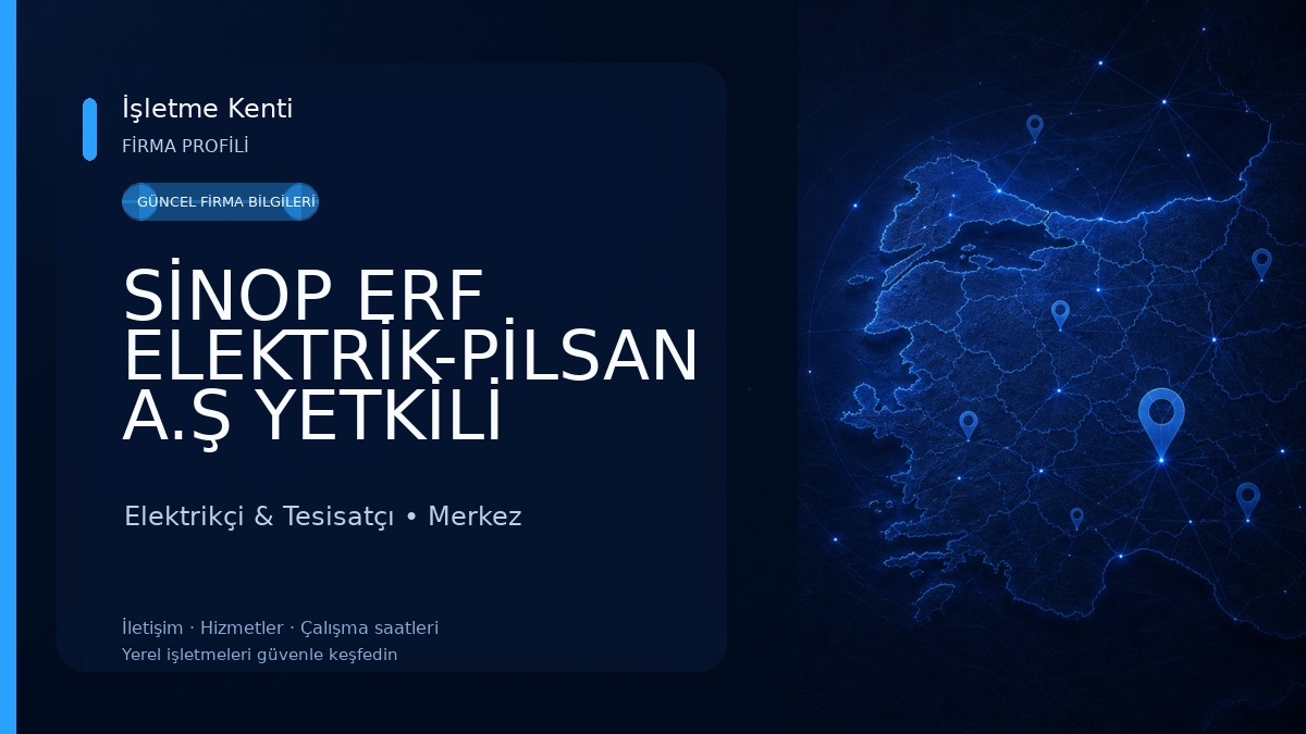 SİNOP ERF ELEKTRİK-PİLSAN A.Ş YETKİLİ SERVİS & KAMERA GÜVENLİK SİSTEMLERİ Elektrikçi & Tesisatçı