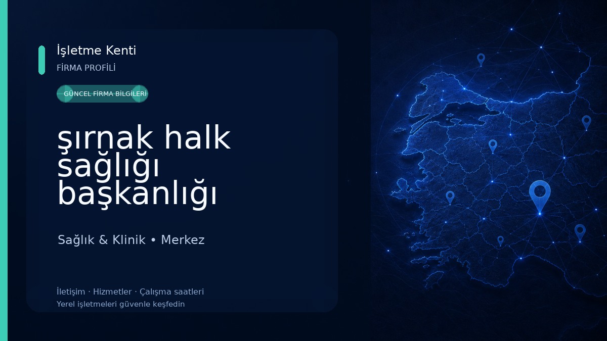şırnak halk sağlığı başkanlığı Sağlık & Klinik