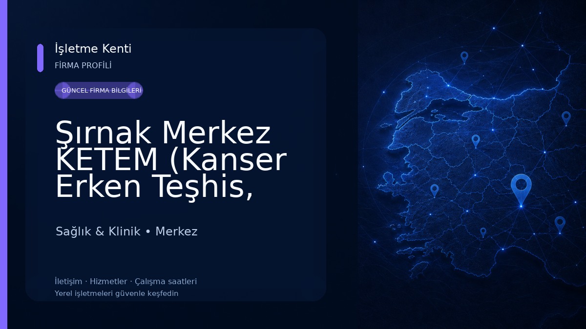 Şırnak Merkez KETEM (Kanser Erken Teşhis, Tarama ve Eğitim Merkezi) Sağlık & Klinik