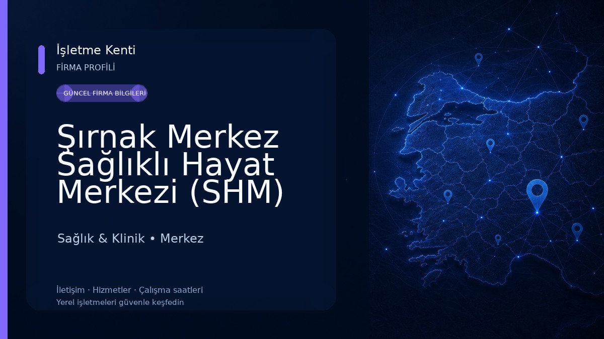 Şırnak Merkez Sağlıklı Hayat Merkezi (SHM) Sağlık & Klinik
