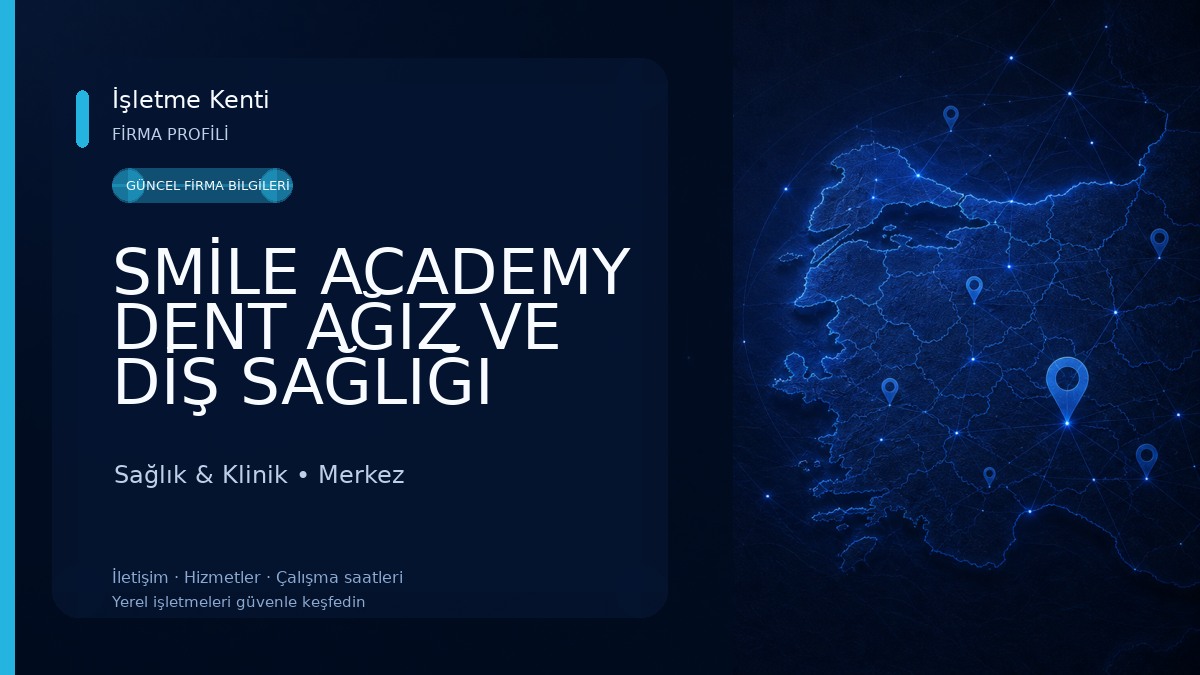 SMİLE ACADEMY DENT AĞIZ VE DİŞ SAĞLIĞI HİZMETLERİ TİCARET LİMİTED ŞİRKETİ Sağlık & Klinik