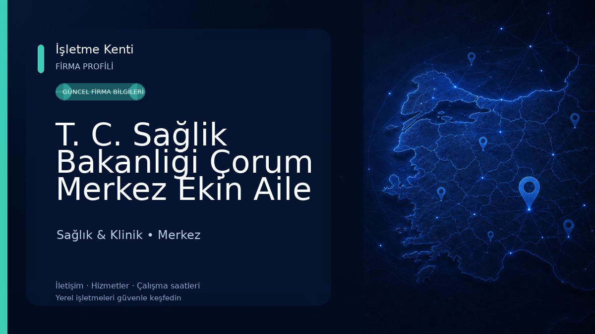 T. C. Sağlik Bakanliği Çorum Merkez Ekin Aile Sağliği Merkezi Sağlık & Klinik