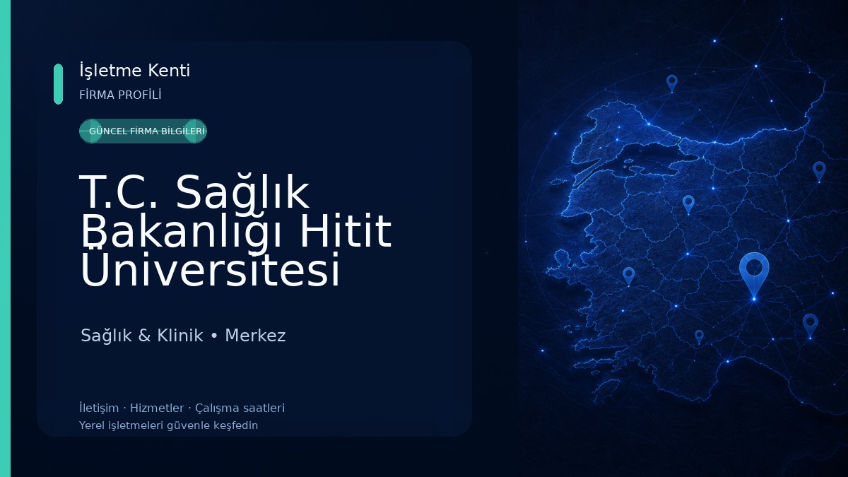 T.C. Sağlık Bakanlığı Hitit Üniversitesi Çorum Erol Olçok Eğitim Ve Araştırma Hastanesi