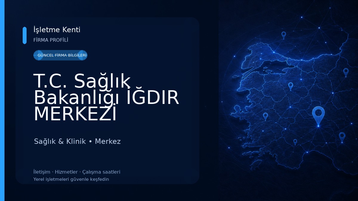 T.C. Sağlık Bakanlığı İĞDIR MERKEZİ SAĞLIKLI HAYAT MERK T.C. Sağlık Bakanlığı MERKEZ TOPLUM SAĞLIĞI MERKEZİ Sağlık & Klinik