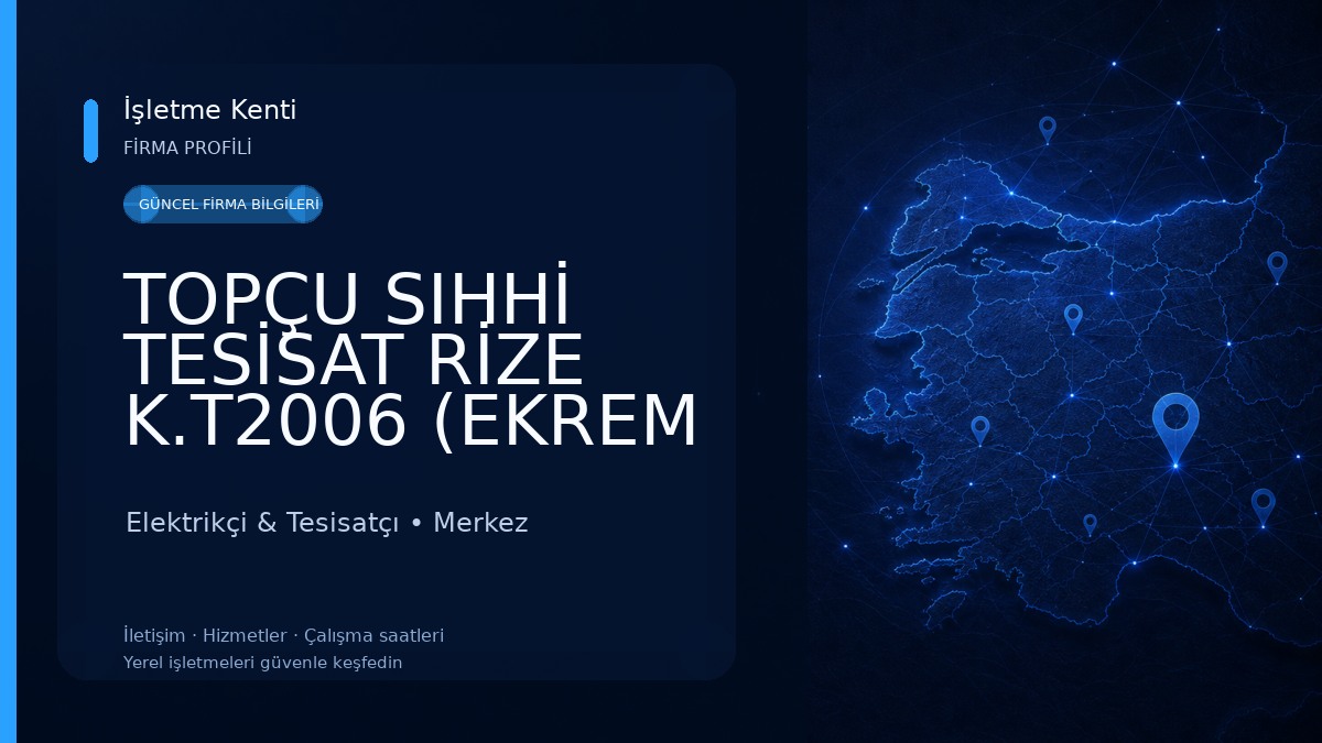 TOPÇU SIHHİ TESİSAT RİZE K.T2006 (EKREM TOPÇU)