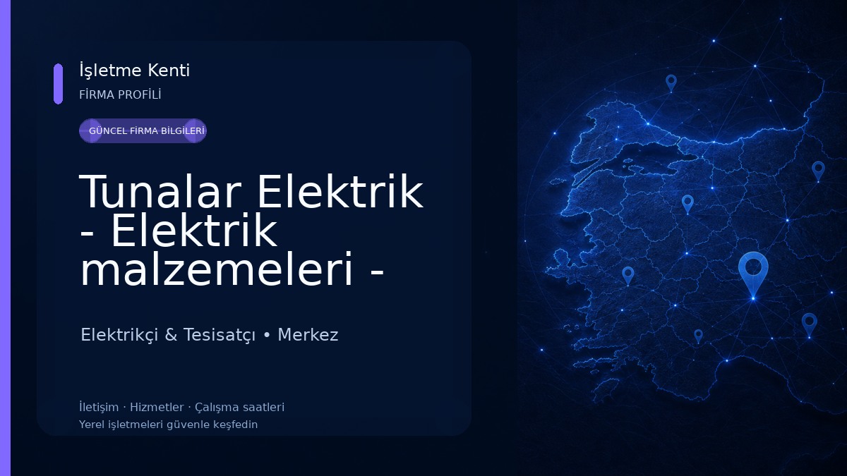 Tunalar Elektrik - Elektrik malzemeleri - Elektrik tesisatı - Elektrik taahhüt işleri 