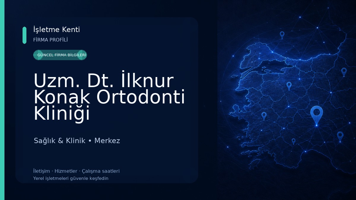 Uzm. Dt. İlknur Konak Ortodonti Kliniği Sağlık & Klinik